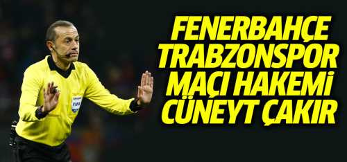 Fenerbahçe-Trabzonspor maçının hakemi