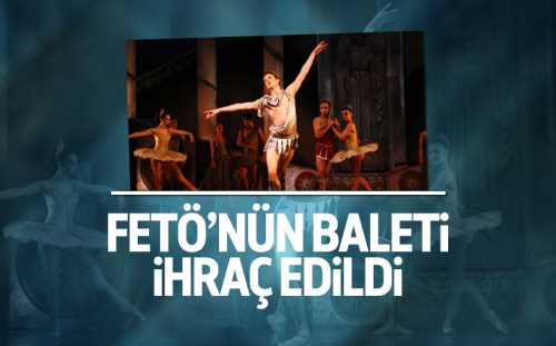FETÖ, el atmadığı meslek kalmamış, Baleye de el atmış