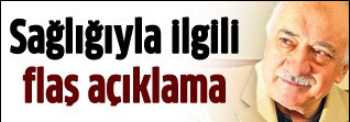 Fettullah Gülen'in sağlığıyla ilgili flaş açıklama