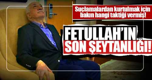 Fetullahçı Terör Örgütü üyelerinin son taktiği "şeytanın bile aklına gelmez" dedirtti