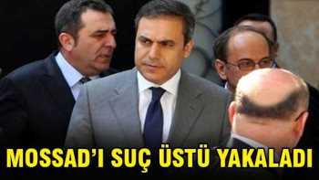 Fidan Mossad'a suç üstü yakaladı