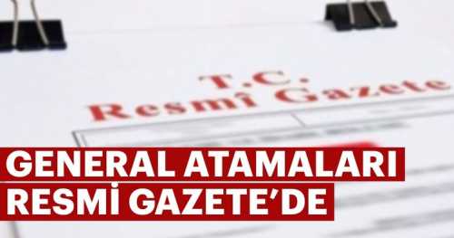 Flaş General atamaları yapıldı