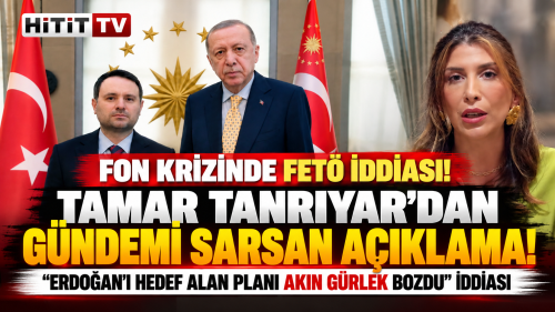 Fon Krizinde FETÖ İddiası! Tamar Tanrıyar'dan Akın Gürlek ve Erdoğan Açıklaması