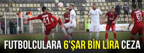 Futbolculara 6'şar Bin Lira Ceza yağdı