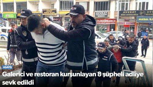 Galerici ve Restoran Kurşunlayan 8 Şüpheli Adliyeye Sevk Edildi