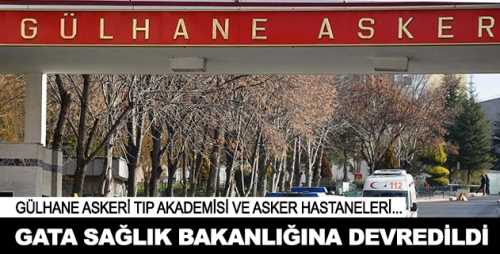 GATA ve asker hastaneleri Sağlık Bakanlığına devredildi