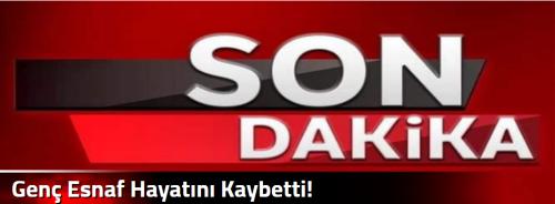 Genç Esnaf Hayatını Kaybetti!