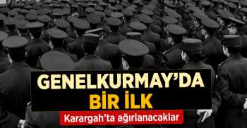 GENEL KURMAY KARARGAH'INDA BİR İLK YAŞANACAK 