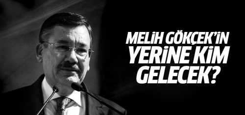 Gökçek'in yerine kim gelecek?