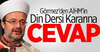 Görmez'den AİHM’in Din Dersi Kararına Cevap