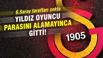 GS'ya bir şok daha: Parasını alamayınca gitti