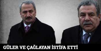 Güler ve Çağlayan istifa etti
