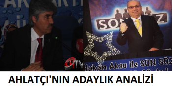 HABER ANİLİZ :AHLATCI'NIN ADAYLIK ANALİZİ