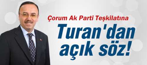 HACI TURAN'DAN ÇORUM TEŞKİLATINA DESTEK SÖZÜ