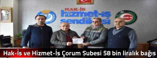Hak-İş ve Hizmet-İş Çorum Şubesi 58 bin liralık bağış yaptı
