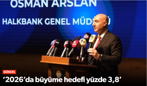 Halkbank Genel Müdürü Osman Arslan "2026 Büyüme Hedefi % 3.8"