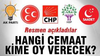 HANGİ CEMAAT KİME OY VERECEK RESMEN AÇIKLADILAR