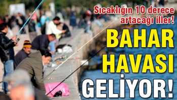 Hava sıcaklıkları 10 dereceye kadar  artacak!