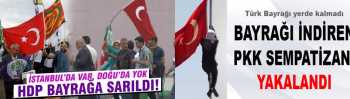 HDP'den  Türk bayrağı İstismarı  
