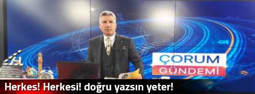 Herkes! Herkesi! doğru yazsın yeter!