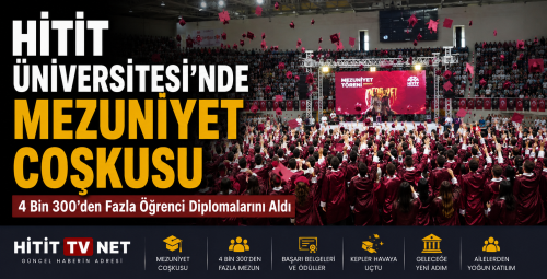 Hitit Üniversitesi'nden 4 Bin 300'den Fazla Öğrenci Diplomalarını Aldı