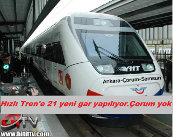 Hızlı Tren'e 21 yeni gar, içinde Çorum yer almıyor