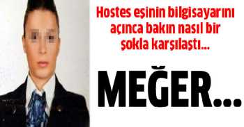 Hostes eşinin bilgisayarını açınca olan oldu