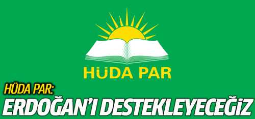 HÜDA PAR Erdoğan'ı destekleyecek