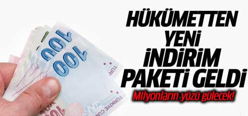 Hükümetten yeni indirim paketi geldi