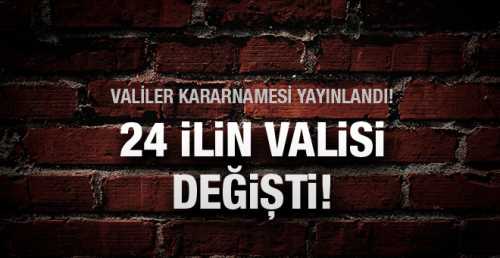İçişleri Bakanlığı’nın yayımladığı Valiler Kararnamesi’ne göre; 22 vali merkeze alındı, 24 ile yeni vali atandı.