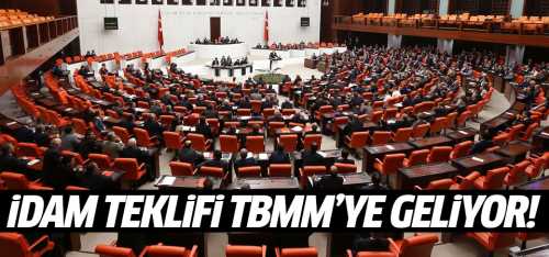 İdam teklifi TBMM'ye geliyor
