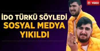 İdo Türkü Söyledi sosyal medyayı salladı