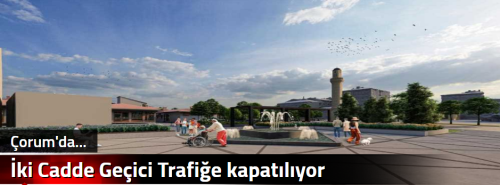 İki Cadde Geçici Trafiğe  kapatılıyor! 