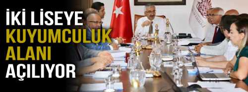 İKİ Liseye Kuyumculuk alanı Açılıyor