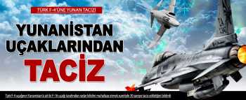 İki Yunan F16'sı  Türk F-4'üne taciz etti
