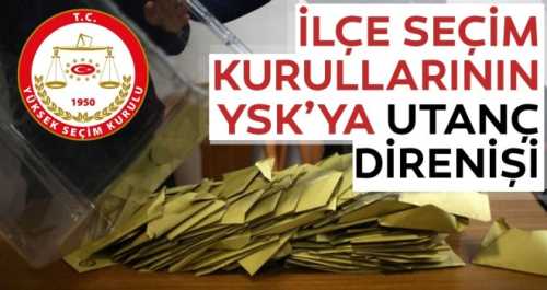 İlçe seçim kurulları Kaymakamlık Listelerini YSK’ya göndermedi