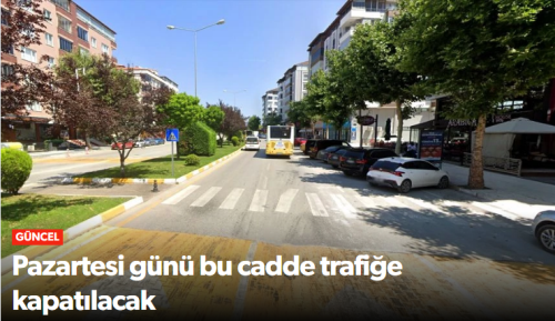 İlhan Gürel Caddesi Pazartesi Günü Trafiğe Kapatılacak
