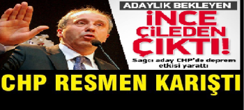 İNCE: KENDİ PARTİSİNDEN ADAY OLAMAYANLA OLMAZ BU İŞLER