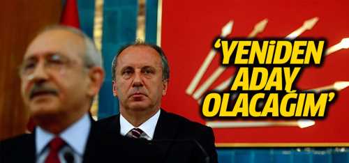 İnce: Tekrar aday olacağım