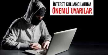 İnternet kullanıcılarına önemli uyarılar
