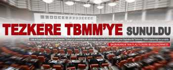 Irak ve Suriye Tezkeresi TBMM'ye sunuldu