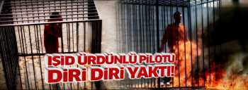 IŞİD, Ürdünlü pilotu canlı canlı yaktı!