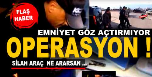 İskilip Emniyetinden gece operasyonu