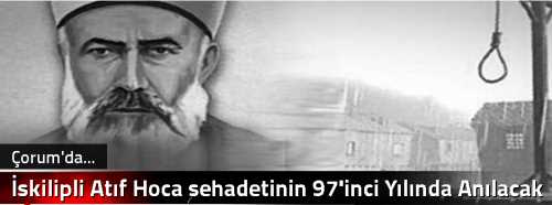İskilipli Atıf Hoca şehadetinin 97'inci Yılında Anılacak