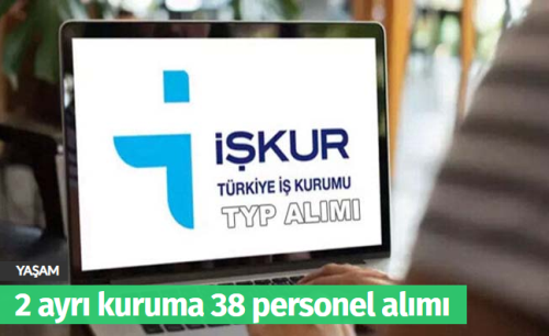 İşkur 2 Ayrı Kuruma 38 Personel Alımı Yapacak!