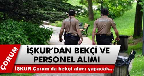 İŞKUR Çarşı ve Mahalle Bekçisi  Alımı Yapacak!