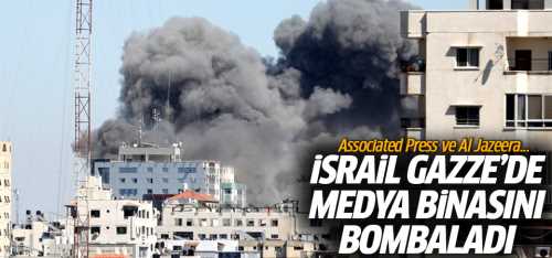 İsrail, Gazze'de medya binasını bombaladı!