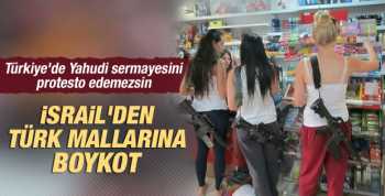 İsrail'de Türk mallarına boykot yapmaya çağırdı