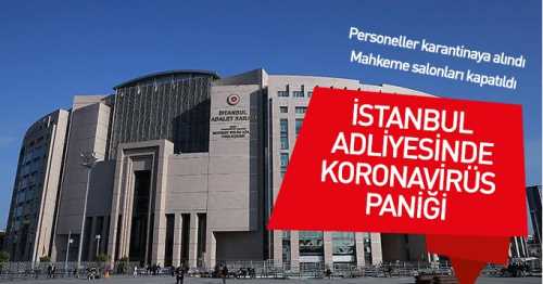 İstanbul Adalet Sarayı'nda koronavirüs paniği 