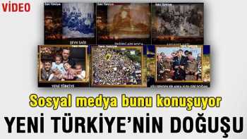 İŞTE : Yeni Türkiye'nin Doğuşu Ve Eski Türkiye